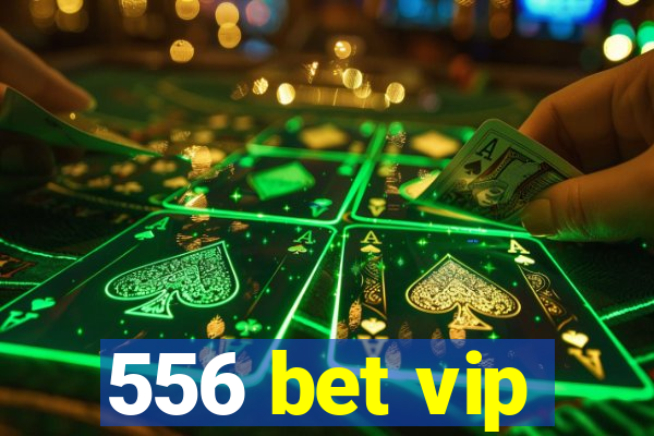 556 bet vip